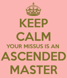 keep-calm-your-missus-is-an-ascended-master